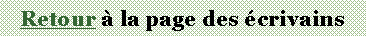 Text Box: Retour  la page des crivains