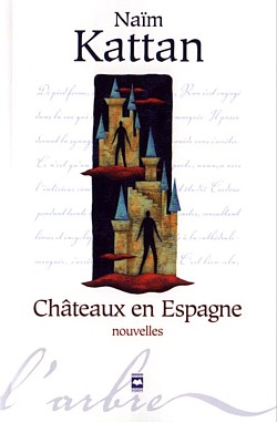 Naïm Kattan, "Châteaux en Espagne," Nouvelles