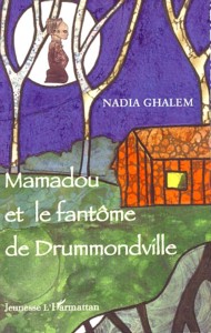 Mamadou et le fantôme de Drummondville de Nadia Ghalem