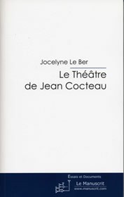 Jocelyne Le Ber, Le Théâtre de Jean Cocteau.