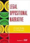 Stephen Bishop, "Legal Oppositional Narrative: A Case Study in Cameroon"