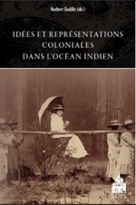 Norbert Dodille, coord. Idées et représentation coloniales dans l'océan Indien