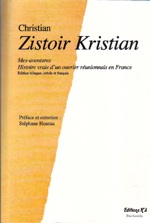 Christian, Ziztoir Kristian. Mes-aventures: Histoire vraie d'un ouvrier réunionnais en France