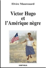 Elvire Maurouard, Victor Hugo et l'Amérique nègre