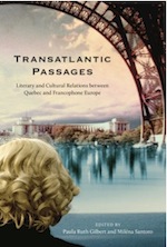 Paula R. Gilbert and Miléna Santoro (coords.). Transatlantic Passages: Literary and Cultural Relations between Quebec and Francophone Europe