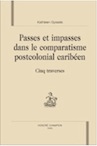 Kathleen Gyssels, Passes et impasses dans le comparatisme postcolonial caribéen