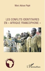 Marc Adoux Pape, Les Conflits identitaires en "Afriqe francophone"