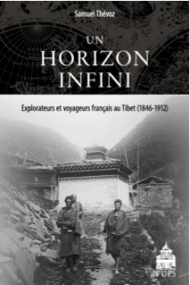Samuel Thévoz, Un horizon infini. Voyageurs et explorateurs français au Tibet (1846-1912)