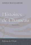 Ahmed Bouguarche. Histoires de Chameau