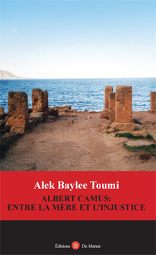 Alek Baylee Toumi, Albert Camus: Entre la mère et l’injustice.