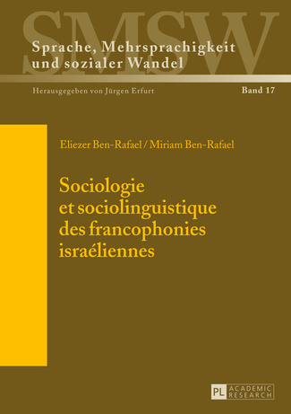 Eliezer Ben-Rafael et Miriam Ben-Rafael. Sociologie et Sociolinguistique des francophonies israéliennes. 