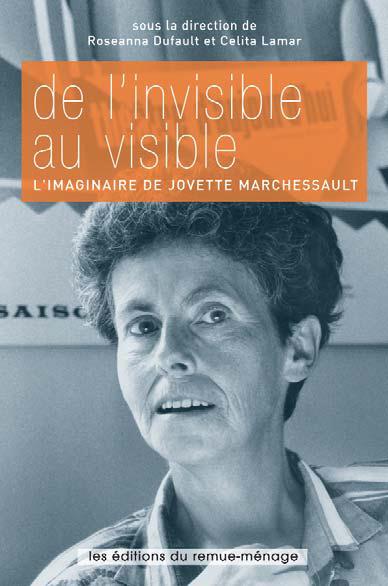 Roseanna Dufault et Celita Lamar (coords). De l’Invisible au Visible: l’imaginaire de Jovette Marchessault.
